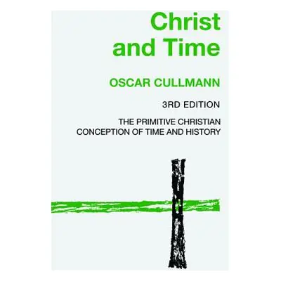 "Christ and Time, 3rd Edition" - "" ("Cullmann Oscar")(Paperback)