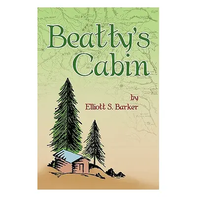 "Beatty's Cabin" - "" ("Barker Elliott S.")(Paperback)