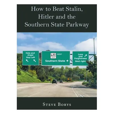 "How to Beat Stalin, Hilter and the Southern State Parkway" - "" ("Borys Steve")(Paperback)