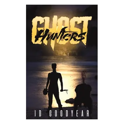 "Ghost Hunters" - "" ("Goodyear Id")(Paperback)