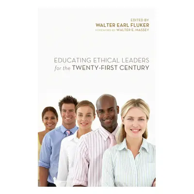 "Educating Ethical Leaders for the Twenty-First Century" - "" ("Fluker Walter Earl")(Paperback)