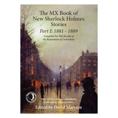 "The MX Book of New Sherlock Holmes Stories Part I: 1881 to 1889" - "" ("Marcum David")(Pevná va