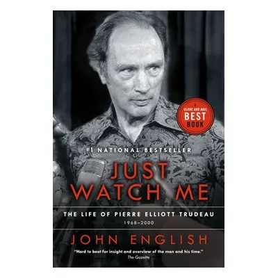 "Just Watch Me: The Life of Pierre Elliott Trudeau, Volume Two: 1968-2000" - "" ("English John")