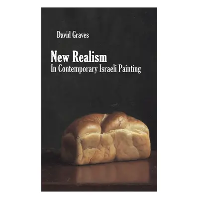 "New Realism in Contemporary Israeli Painting" - "" ("Graves David")(Pevná vazba)