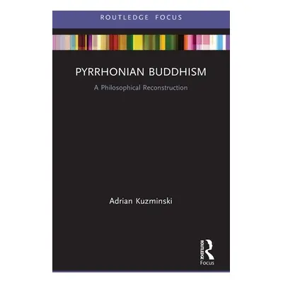 "Pyrrhonian Buddhism: A Philosophical Reconstruction" - "" ("Kuzminski Adrian")(Paperback)