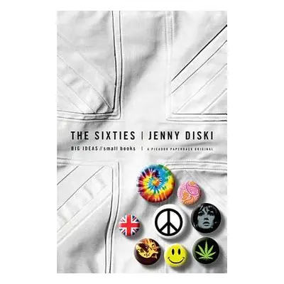 "The Sixties: Big Ideas, Small Books" - "" ("Diski Jenny")(Paperback)