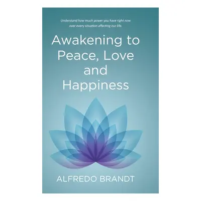 "Awakening to Peace, Love and Happiness" - "" ("Brandt Alfredo")(Pevná vazba)