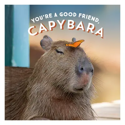 "You're a Good Friend, Capybara" - "" ("Chronicle Books")(Pevná vazba)