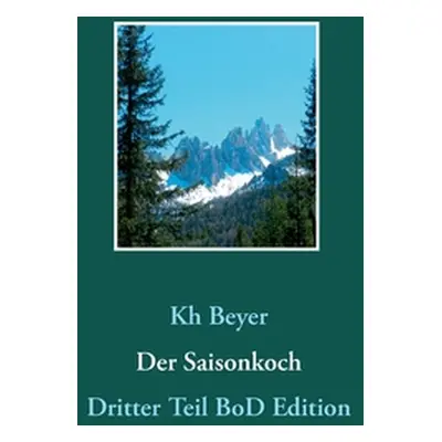 "Der Saisonkoch: Dritter Teil BoD Edition" - "" ("Beyer Kh")(Paperback)