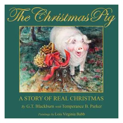 "The Christmas Pig A Story of Real Christmas" - "" ("G. T. Blackburn")(Paperback)