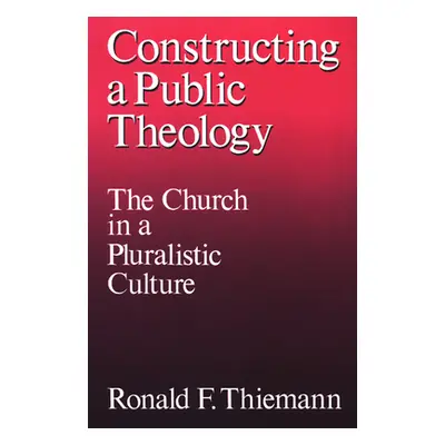 "Constructing a Public Theology" - "" ("Thiemann Ronald F.")(Paperback)