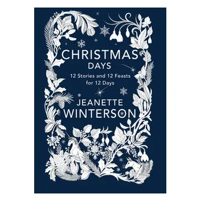 "Christmas Days: 12 Stories and 12 Feasts for 12 Days" - "" ("Winterson Jeanette")(Paperback)