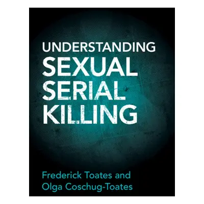 "Understanding Sexual Serial Killing" - "" ("Toates Frederick")(Pevná vazba)