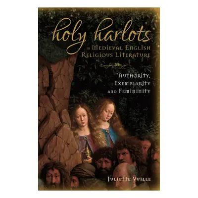 "Holy Harlots in Medieval English Religious Literature: Authority, Exemplarity and Femininity" -