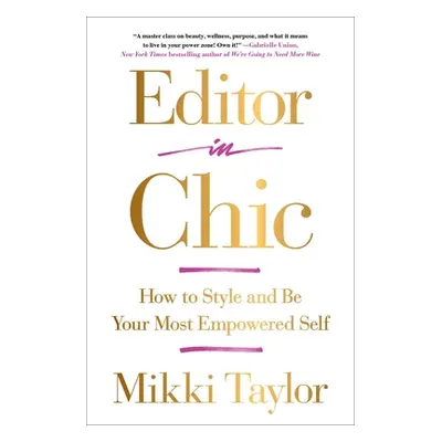 "Editor in Chic: How to Style and Be Your Most Empowered Self" - "" ("Taylor Mikki")(Paperback)