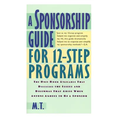 "A Sponsorship Guide for 12-Step Programs" - "" ("M. T.")(Paperback)