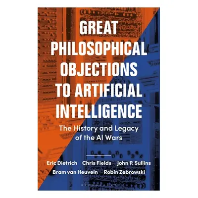 "Great Philosophical Objections to Artificial Intelligence: The History and Legacy of the AI War