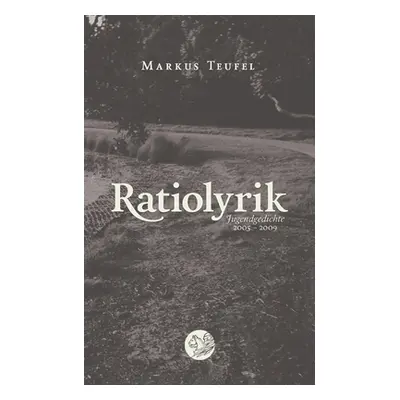 "Ratiolyrik: Poesie aus dem Rosengarten der Jugend" - "" ("Teufel Markus")(Paperback)