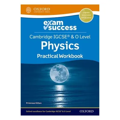 "Cambridge IGCSE (R) & O Level Physics: Exam Success Practical Workbook" - "" ("Kitten Primrose"