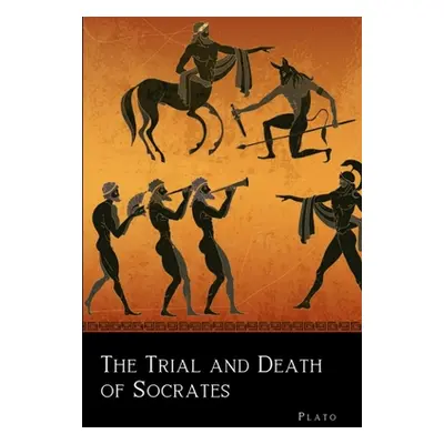 "The Trial and Death of Socrates" - "" ("Plato")(Paperback)