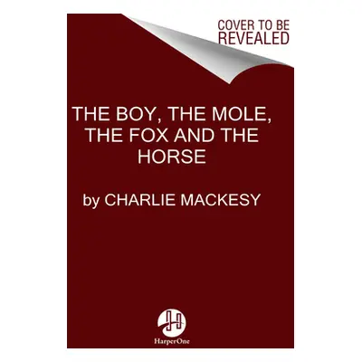 "The Boy, the Mole, the Fox and the Horse Deluxe (Yellow) Edition" - "" ("Mackesy Charlie")(Pevn