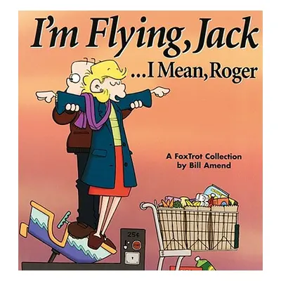 "I'm Flying, Jack...I Mean, Roger" - "" ("Amend Bill")(Paperback)