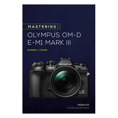 "Mastering the Olympus Om-D E-M1 Mark III" - "" ("Young Darrell")(Paperback)