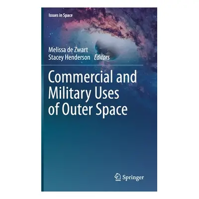 "Commercial and Military Uses of Outer Space" - "" ("De Zwart Melissa")(Pevná vazba)