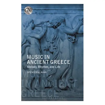 "Music in Ancient Greece: Melody, Rhythm and Life" - "" ("Klavan Spencer")(Pevná vazba)