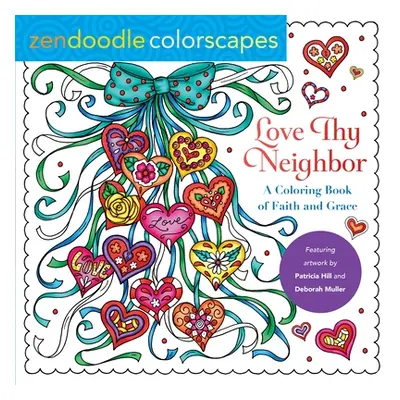 "Zendoodle Colorscapes: Love Thy Neighbor: A Coloring Book of Faith and Grace" - "" ("Muller Deb