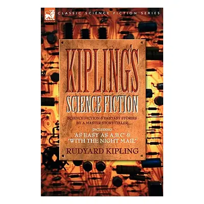 "Kiplings Science Fiction - Science Fiction & Fantasy stories by a master storyteller including,