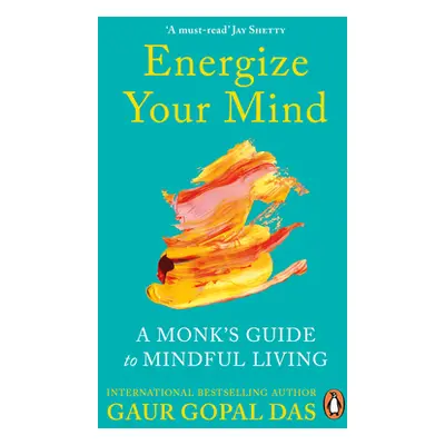 "Energize Your Mind" - "A Monk's Guide to Mindful Living" ("Das Gaur Gopal")(Paperback / softbac