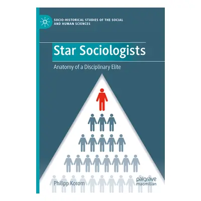 "Star Sociologists: Anatomy of a Disciplinary Elite" - "" ("Korom Philipp")(Pevná vazba)