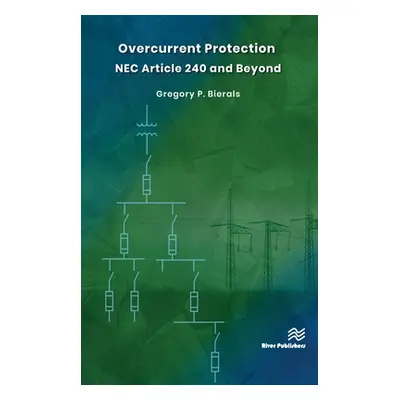 "Overcurrent Protection NEC Article 240 and Beyond" - "" ("Bierals Gregory P.")(Pevná vazba)