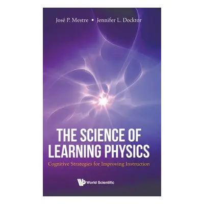 "Science of Learning Physics, The: Cognitive Strategies for Improving Instruction" - "" ("Mestre