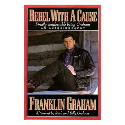 "Rebel With a Cause" - "" ("Graham Franklin")(Paperback)