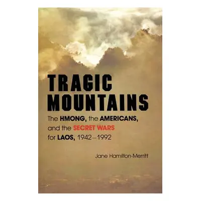 "Tragic Mountains: The Hmong, the Americans, and the Secret Wars for Laos, 1942-1992" - "" ("Ham