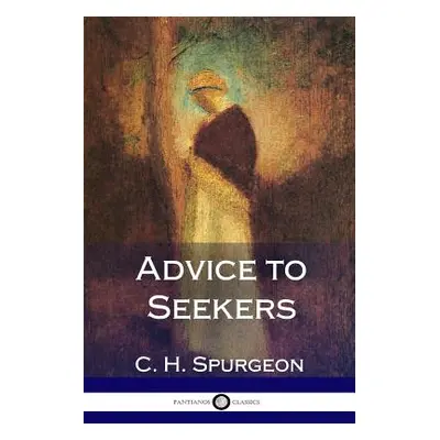 "Advice to Seekers" - "" ("Spurgeon Charles Haddon")(Paperback)