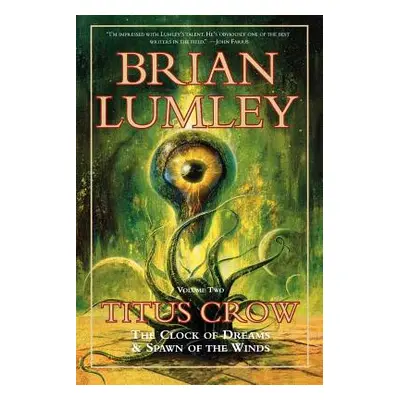 "Titus Crow, Volume 2: The Clock of Dreams; Spawn of the Winds" - "" ("Lumley Brian")(Paperback)