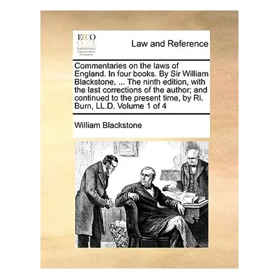 "Commentaries on the Laws of England. in Four Books. by Sir William Blackstone, ... the Ninth Ed