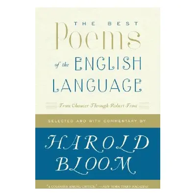 "The Best Poems of the English Language: From Chaucer Through Robert Frost" - "" ("Bloom Harold"