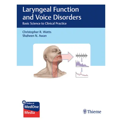 "Laryngeal Function and Voice Disorders: Basic Science to Clinical Practice" - "" ("Watts Christ