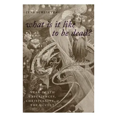 "What Is It Like to Be Dead?: Near-Death Experiences, Christianity, and the Occult" - "" ("Schli