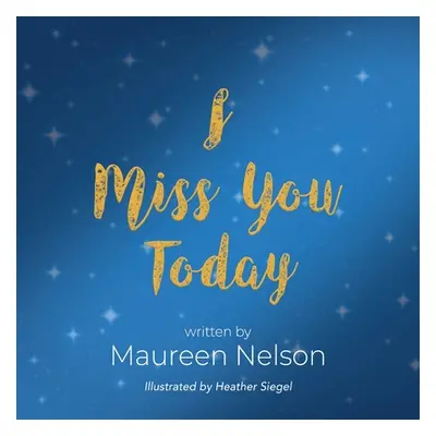 "I Miss You Today" - "" ("Nelson Maureen")(Paperback)