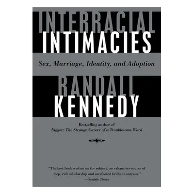 "Interracial Intimacies: Sex, Marriage, Identity, and Adoption" - "" ("Kennedy Randall")(Paperba