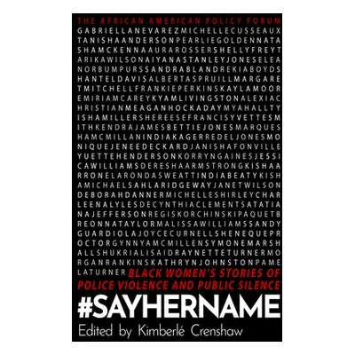 "#Sayhername: Black Women's Stories of Police Violence and Public Silence" - "" ("Crenshaw Kimbe