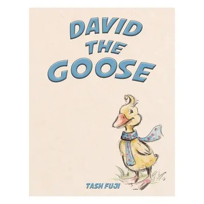 "David the Goose" - "" ("Fuji Tash")(Paperback)