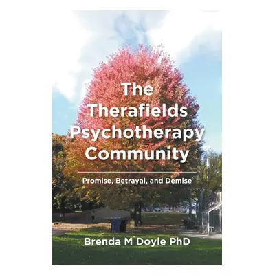 "The Therafields Psychotherapy Community: Promise, Betrayal, and Demise" - "" ("Doyle Brenda M."