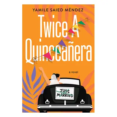 "Twice a Quinceaera: A Delightful Second Chance Romance" - "" ("Mndez Yamile Saied")(Paperback)