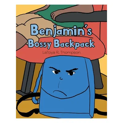 "Benjamin's Bossy Backpack" - "" ("Thompson Latoya R.")(Paperback)